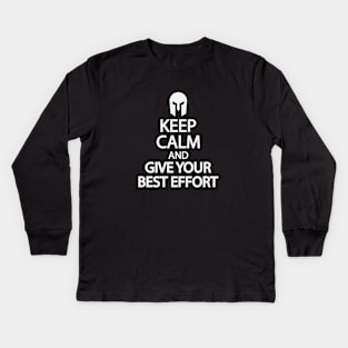 Keep calm and give your best effort Kids Long Sleeve T-Shirt